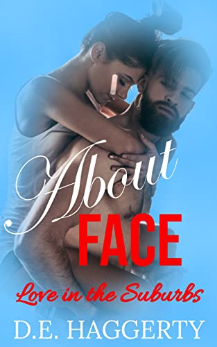 About Face: A Scarred Heroine Small Town Romantic Comedy (Love in the Suburbs Book 1)