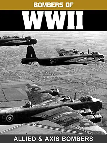 Bombers of WWII: Allied & Axis Bombers