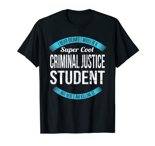 Criminal Justice Student Tshirt Gifts Funny Graduation T-Shirt