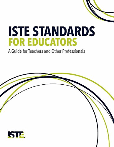 ISTE Standards for Educators: A Guide for Teachers and Other Professionals
